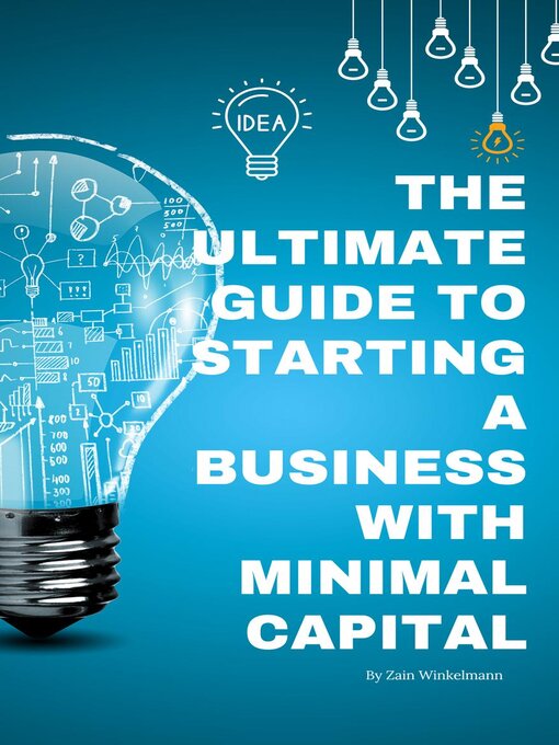 Title details for The Ultimate Guide to Starting a Business with Minimal Capital by Zain Winkelmann - Available
